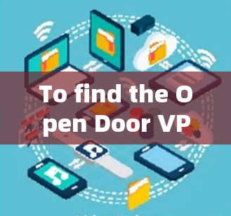To find the Open Door VPN website,follow these organized steps: