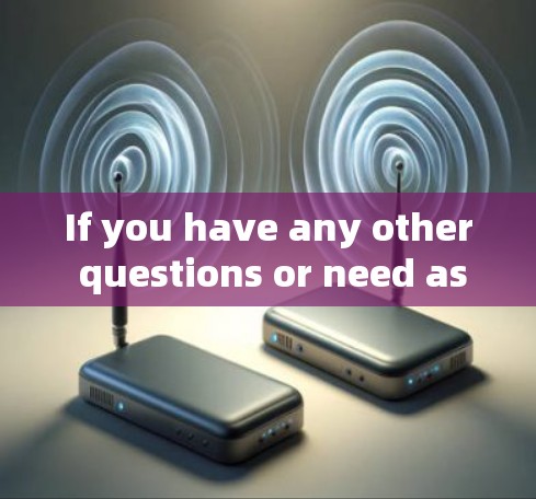 If you have any other questions or need assistance with something else,feel free to ask!