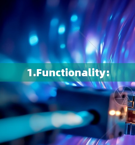 1.Functionality: