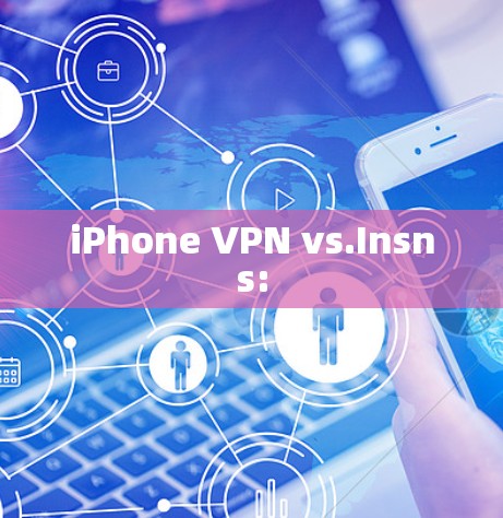 iPhone VPN vs.Insns: