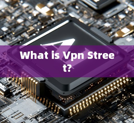 What is Vpn Street?