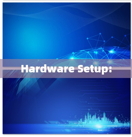 Hardware Setup: