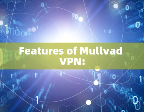 Features of Mullvad VPN: