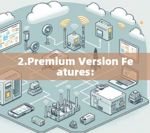 2.Premium Version Features: