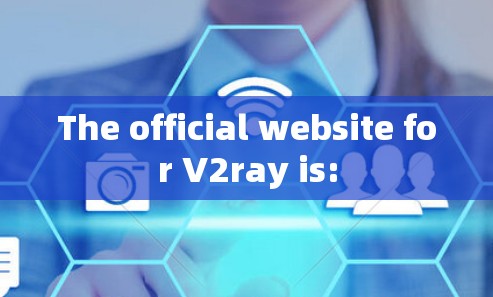 The official website for V2ray is: