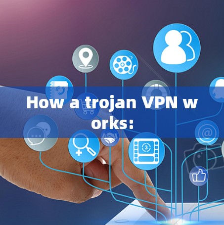 How a trojan VPN works: