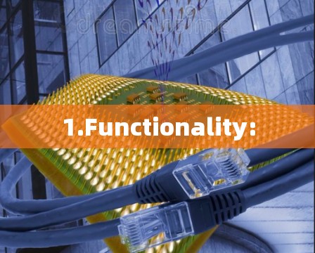 1.Functionality: