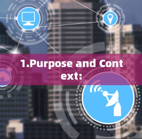 1.Purpose and Context: