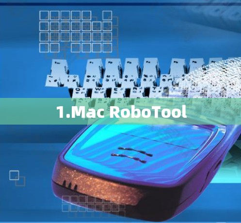 1.Mac RoboTool