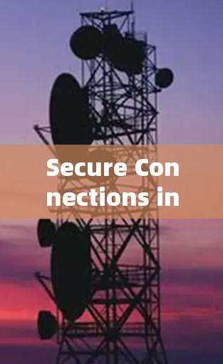Secure Connections in the Global VPN Landscape